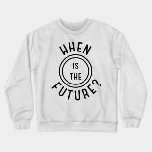 When Is The Future — Stamp (Black on light) Crewneck Sweatshirt